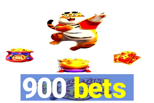 900 bets